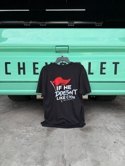 “If He Doesn’t Like C10s” T-Shirt