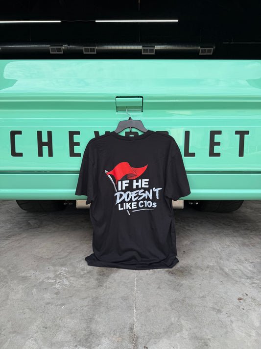 “If He Doesn’t Like C10s” T-Shirt
